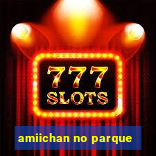 amiichan no parque